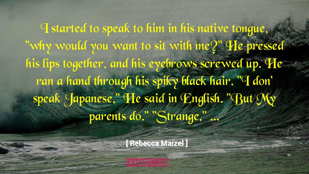 Rebecca Maizel Quotes: I started to speak to