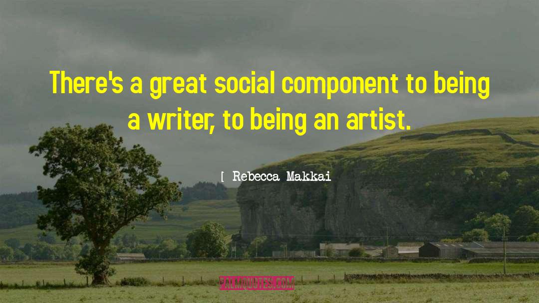 Rebecca Makkai Quotes: There's a great social component