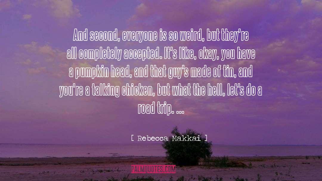 Rebecca Makkai Quotes: And second, everyone is so