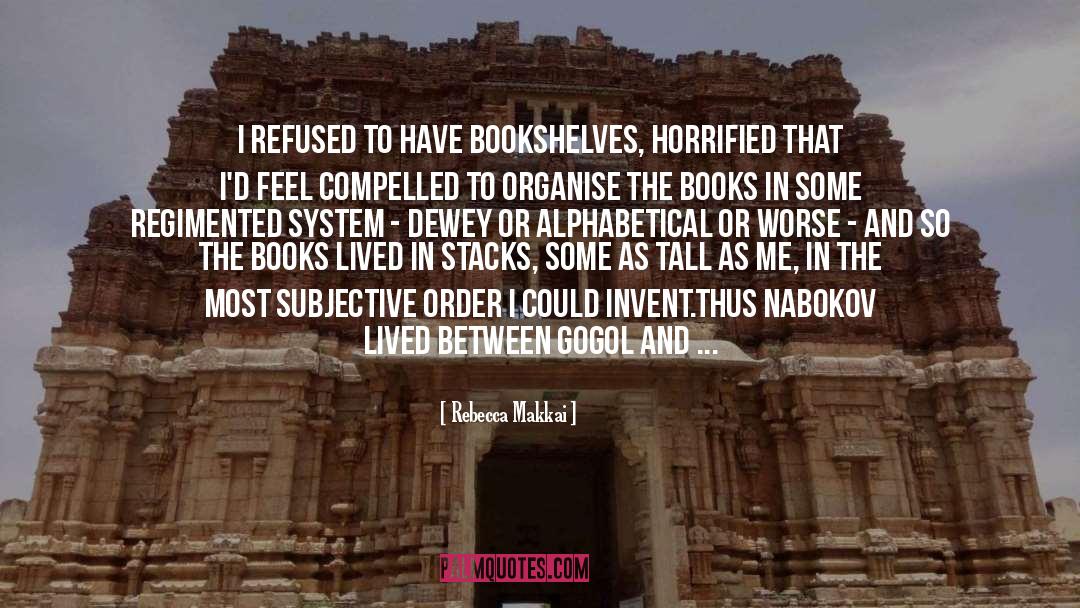 Rebecca Makkai Quotes: I refused to have bookshelves,