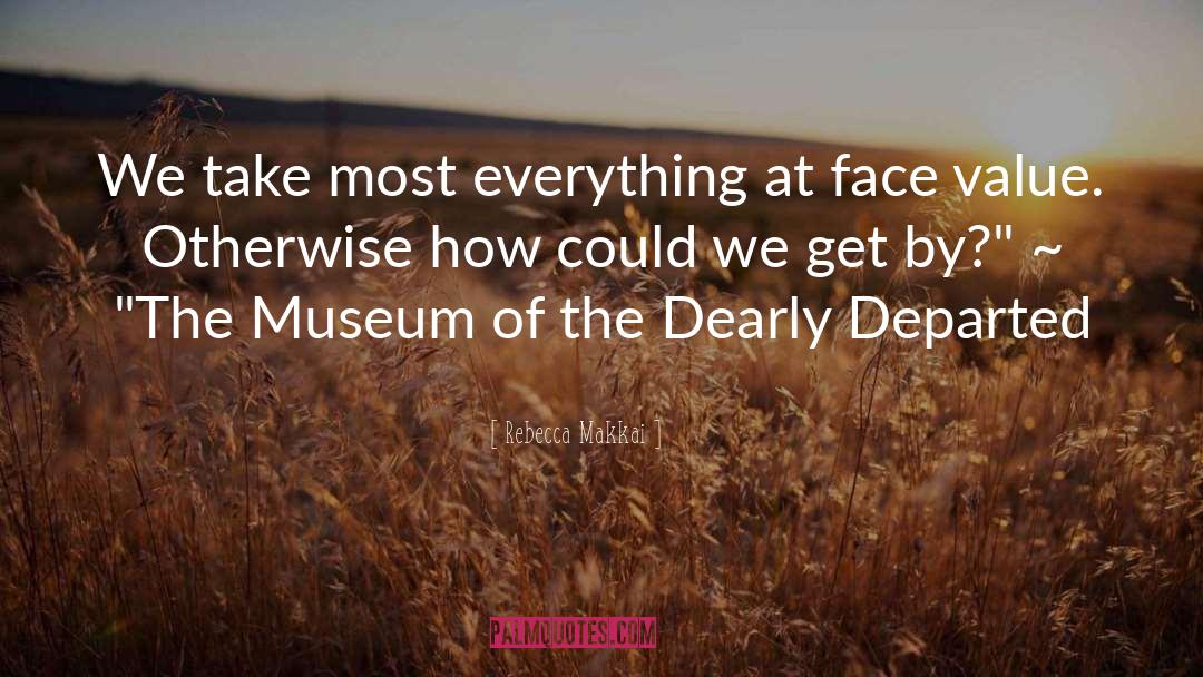 Rebecca Makkai Quotes: We take most everything at