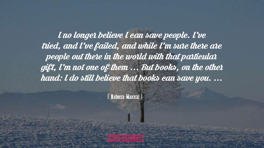 Rebecca Makkai Quotes: I no longer believe I