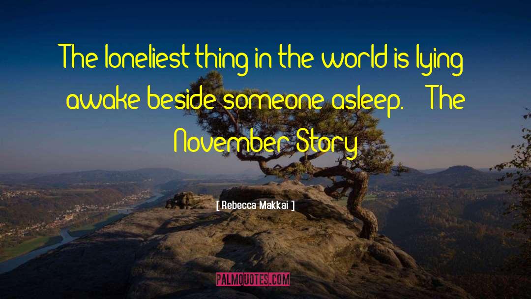 Rebecca Makkai Quotes: The loneliest thing in the