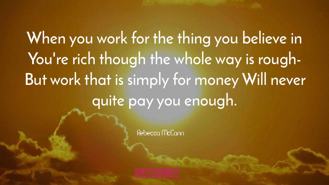 Rebecca McCann Quotes: When you work for the