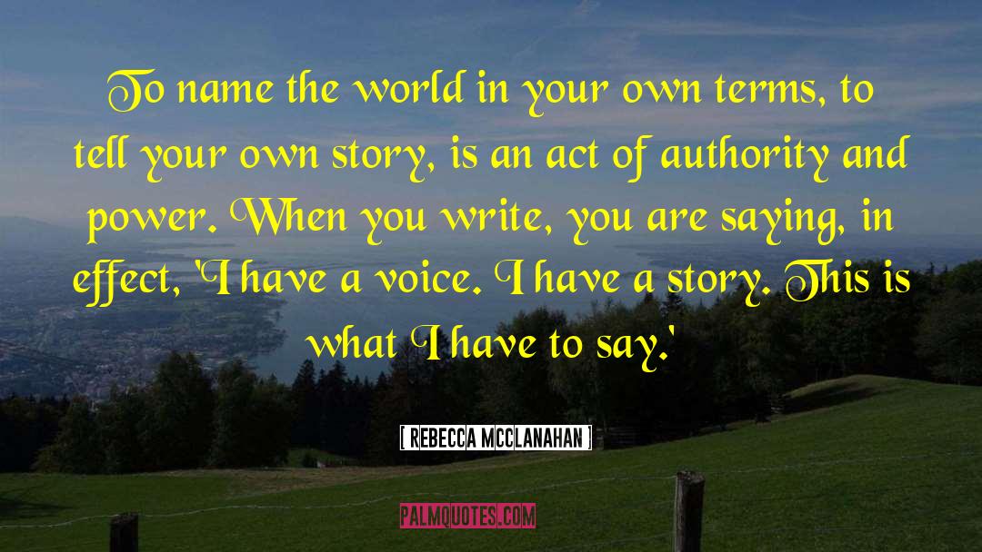 Rebecca McClanahan Quotes: To name the world in