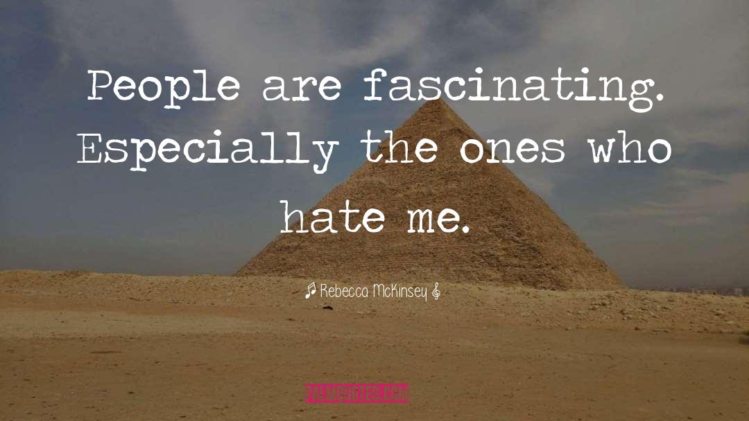 Rebecca McKinsey Quotes: People are fascinating. Especially the