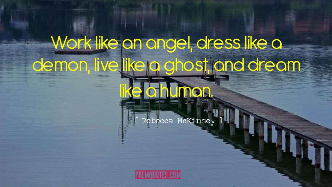 Rebecca McKinsey Quotes: Work like an angel, dress