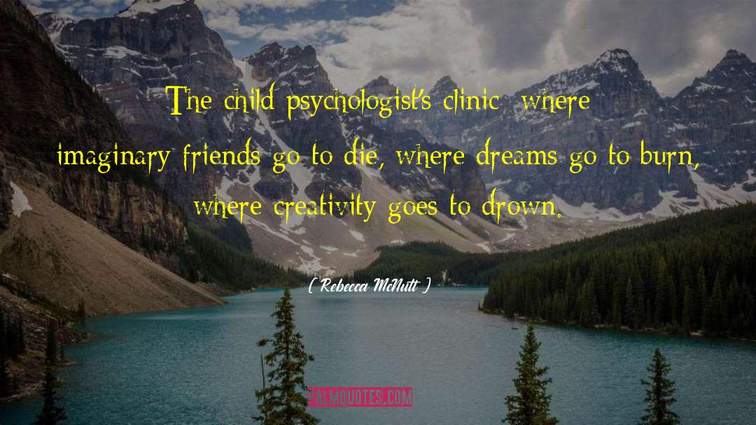 Rebecca McNutt Quotes: The child psychologist's clinic: where