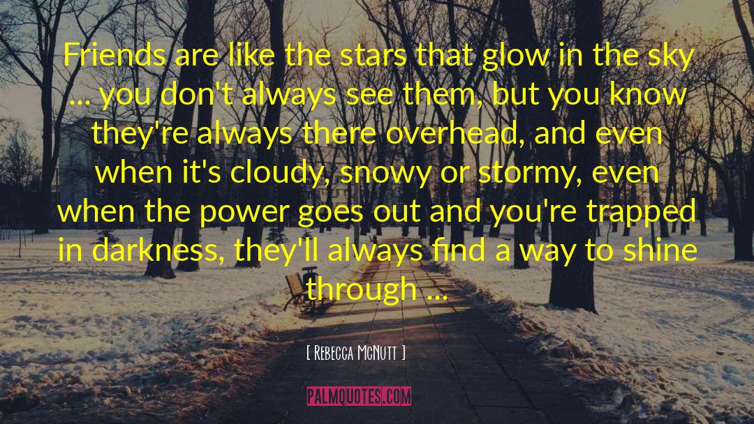 Rebecca McNutt Quotes: Friends are like the stars