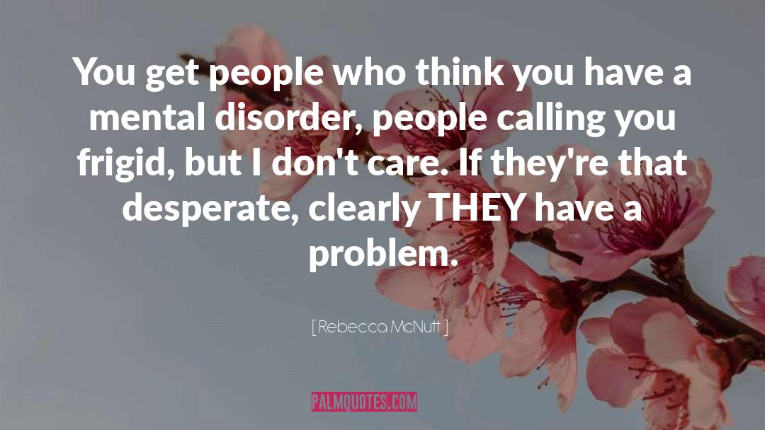 Rebecca McNutt Quotes: You get people who think
