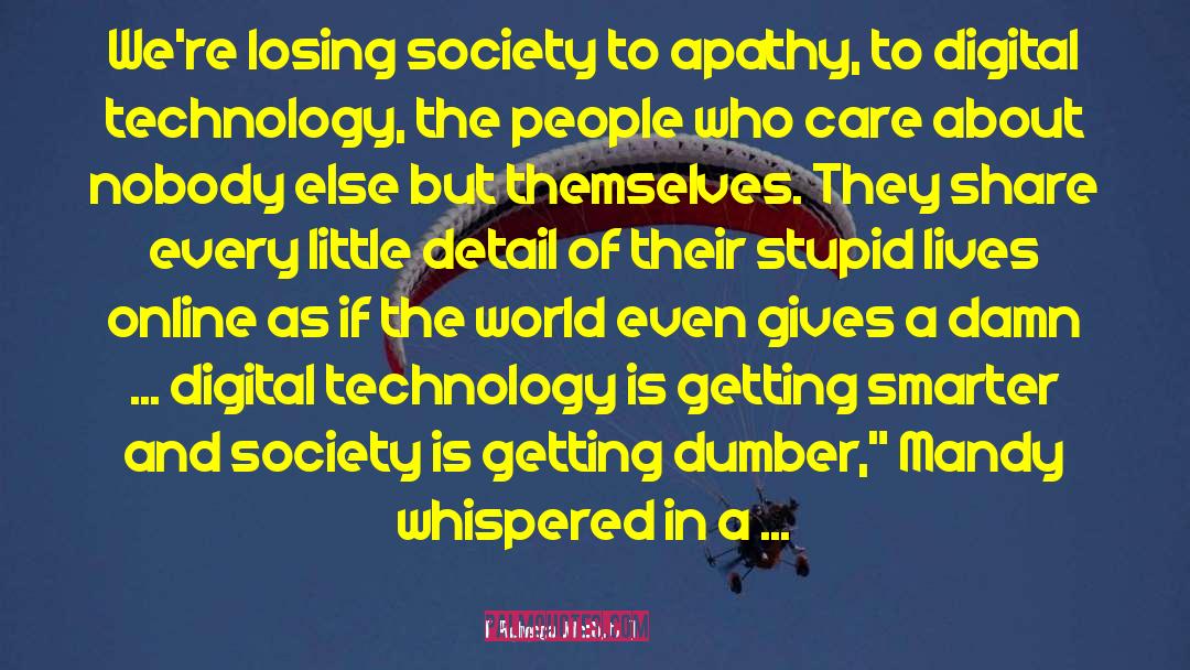 Rebecca McNutt Quotes: We're losing society to apathy,