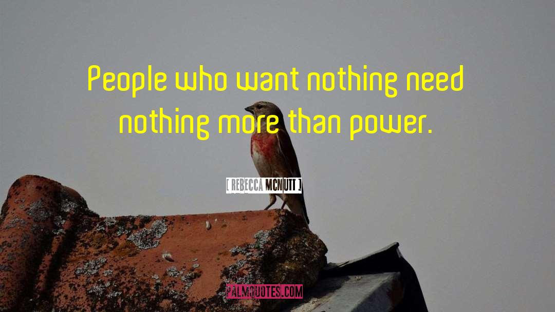 Rebecca McNutt Quotes: People who want nothing need