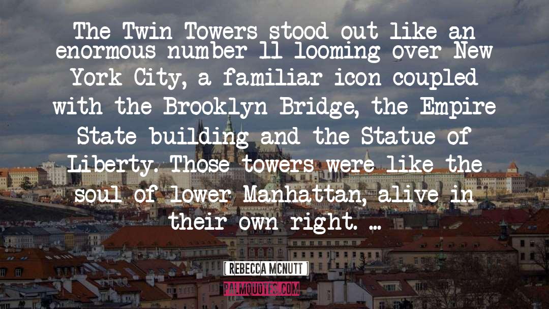 Rebecca McNutt Quotes: The Twin Towers stood out