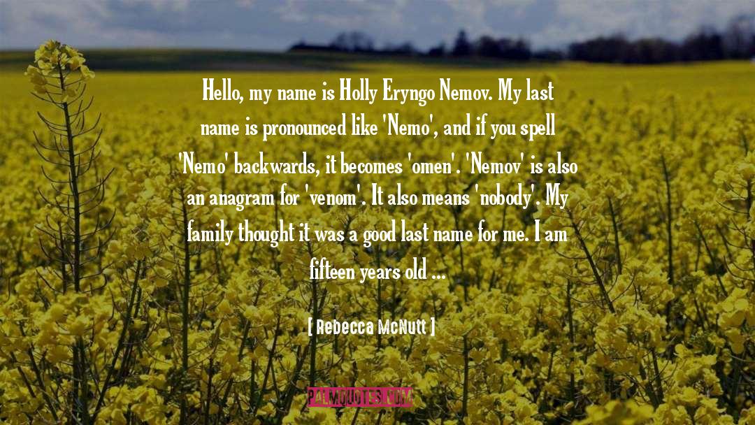 Rebecca McNutt Quotes: Hello, my name is Holly