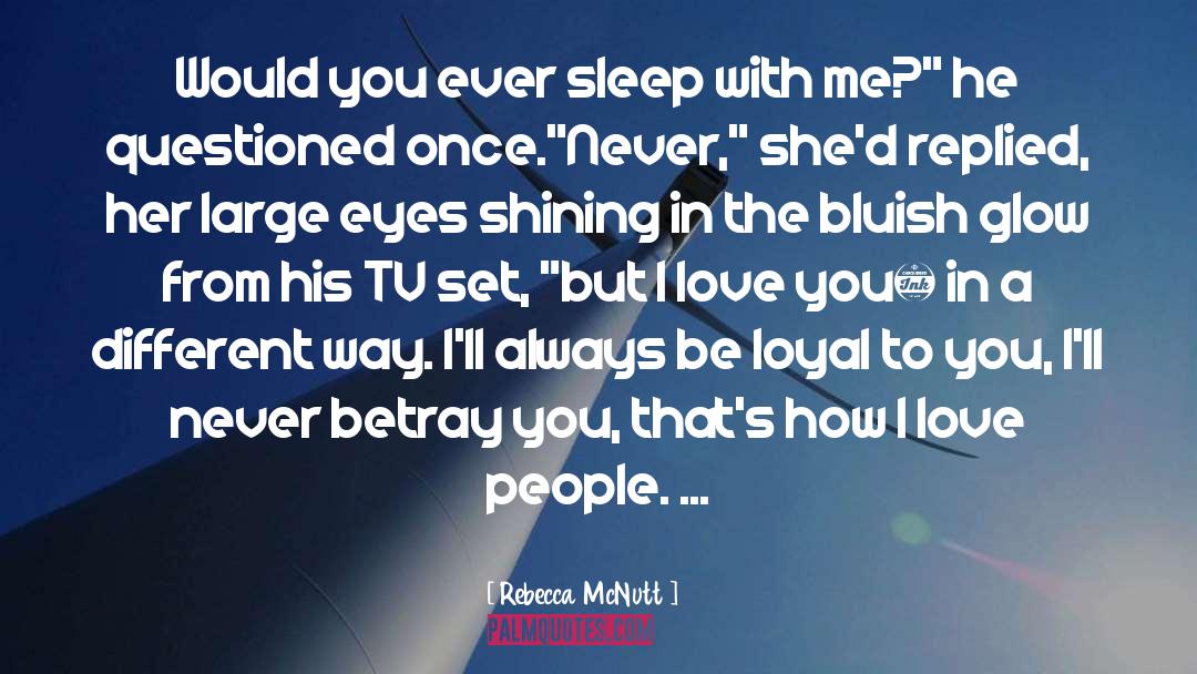 Rebecca McNutt Quotes: Would you ever sleep with