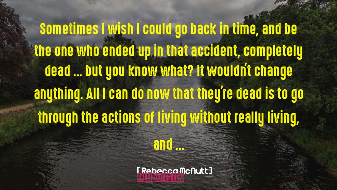 Rebecca McNutt Quotes: Sometimes I wish I could