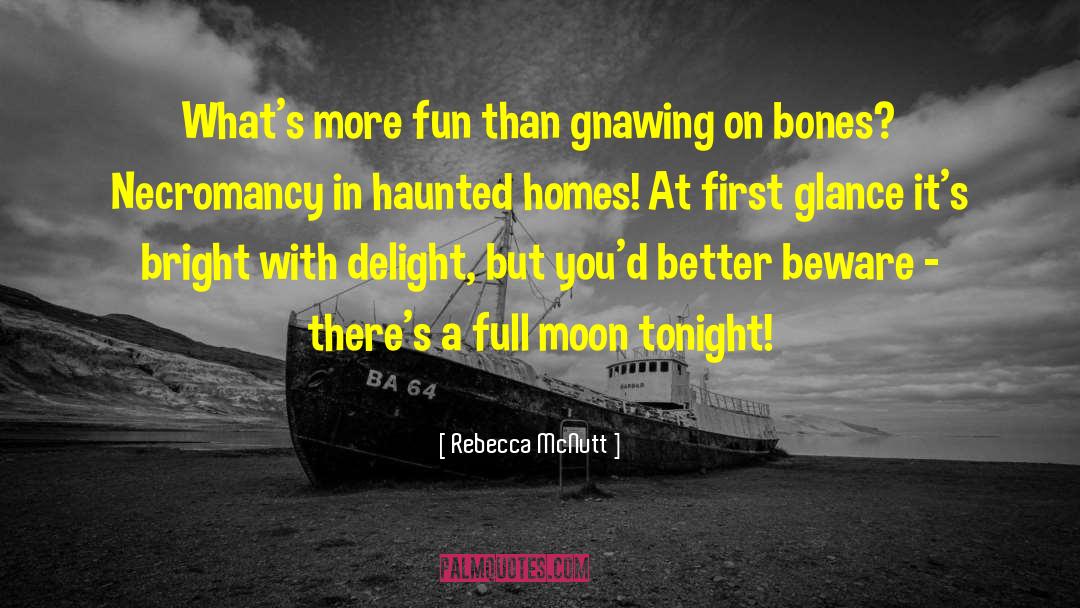 Rebecca McNutt Quotes: What's more fun than gnawing
