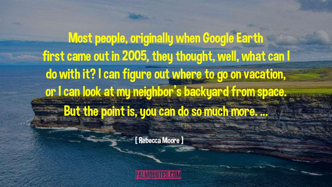 Rebecca Moore Quotes: Most people, originally when Google
