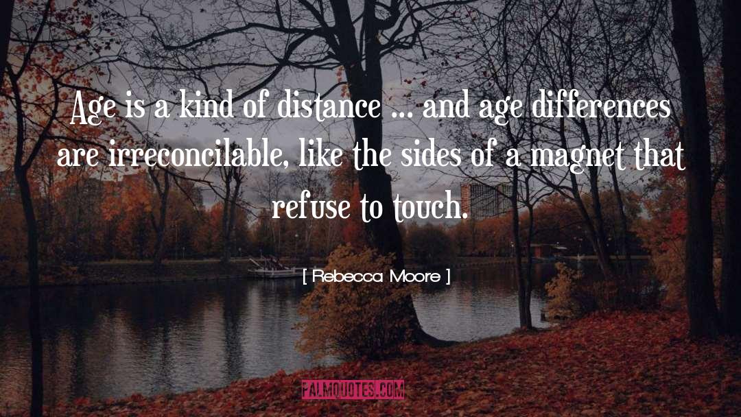 Rebecca Moore Quotes: Age is a kind of
