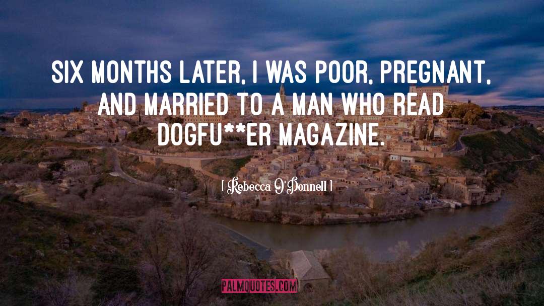 Rebecca O'Donnell Quotes: Six months later, I was