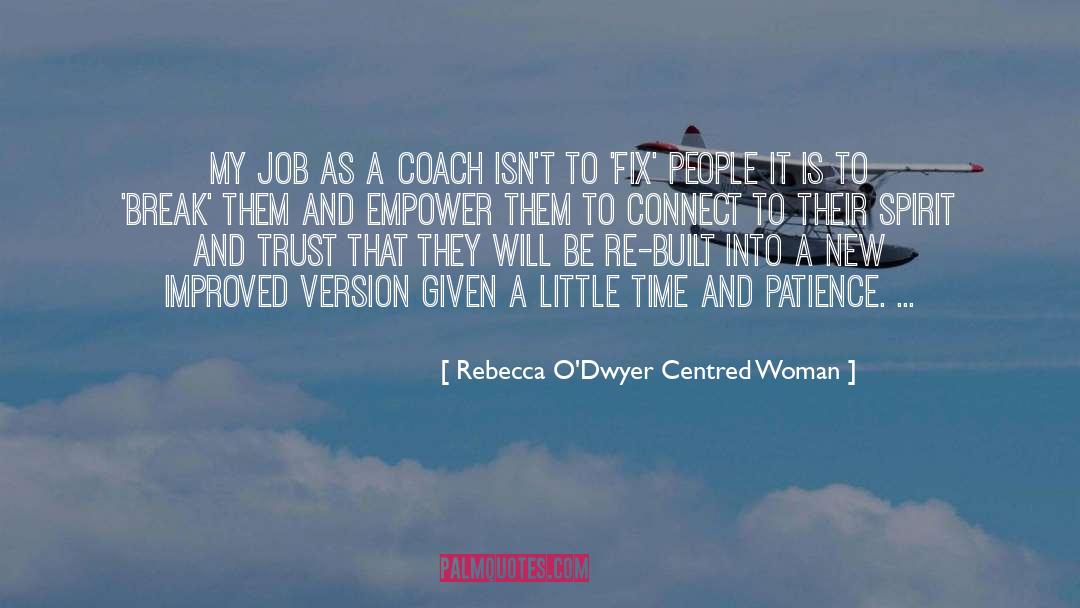 Rebecca O'Dwyer Centred Woman Quotes: My job as a coach