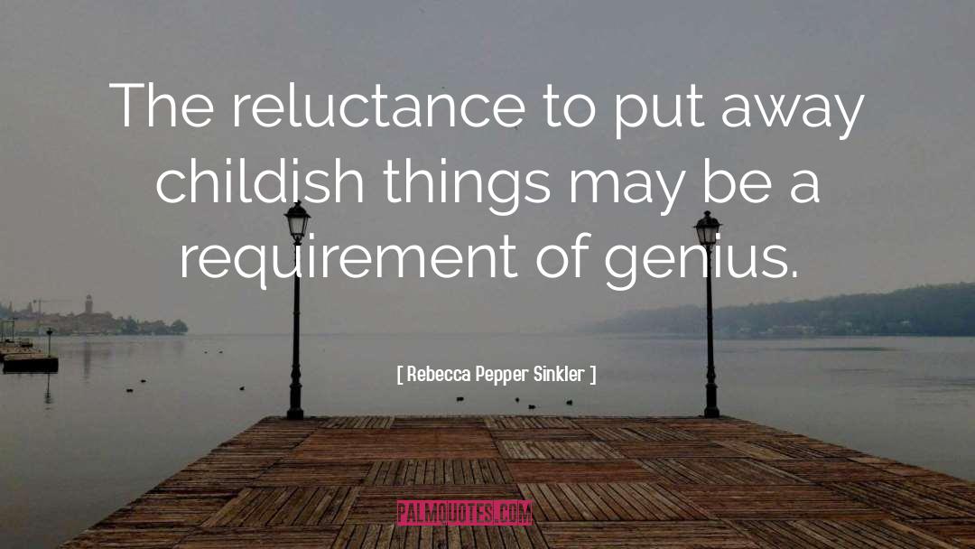 Rebecca Pepper Sinkler Quotes: The reluctance to put away