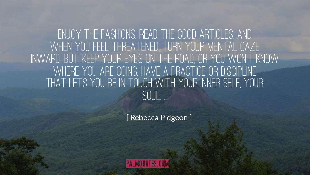 Rebecca Pidgeon Quotes: Enjoy the fashions, read the