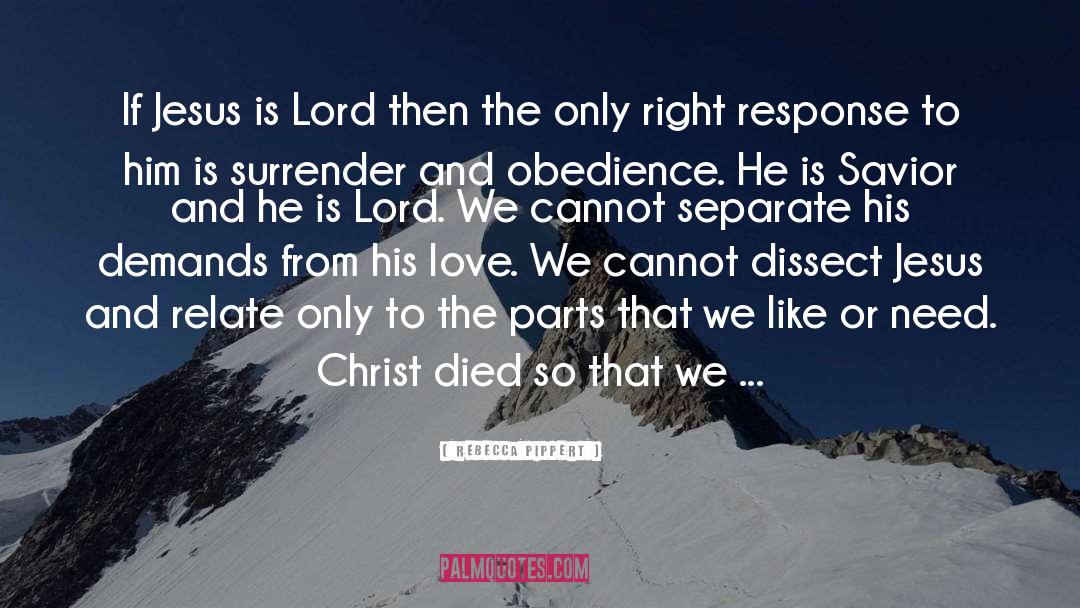 Rebecca Pippert Quotes: If Jesus is Lord then