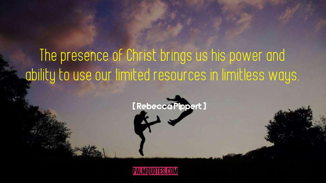 Rebecca Pippert Quotes: The presence of Christ brings