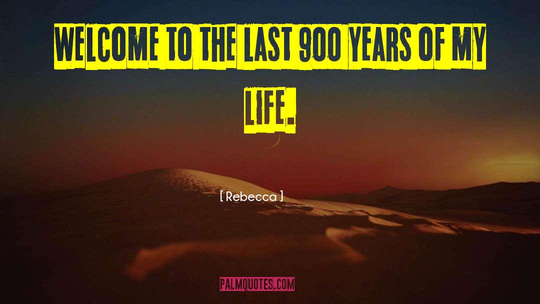 Rebecca Quotes: Welcome to the last 900