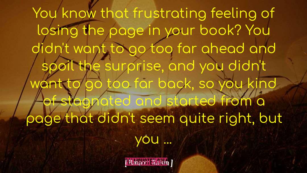 Rebecca Raisin Quotes: You know that frustrating feeling
