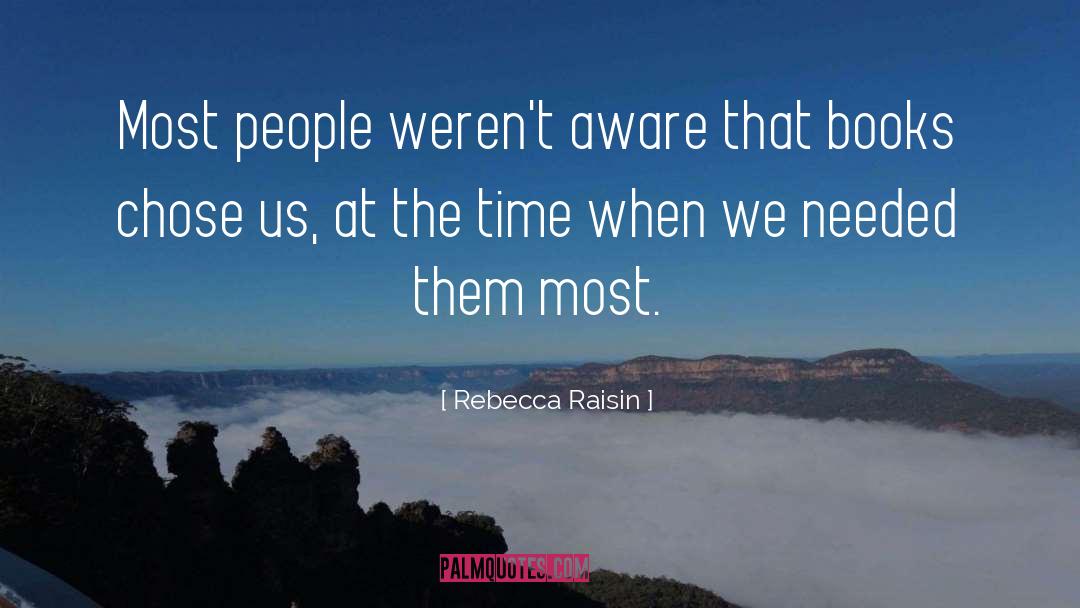 Rebecca Raisin Quotes: Most people weren't aware that