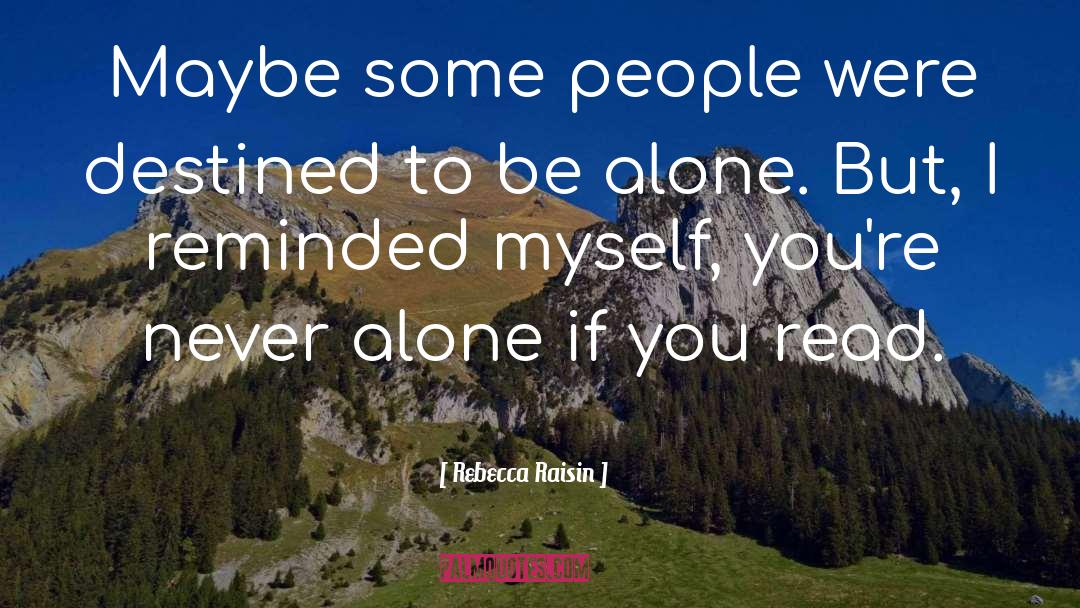 Rebecca Raisin Quotes: Maybe some people were destined