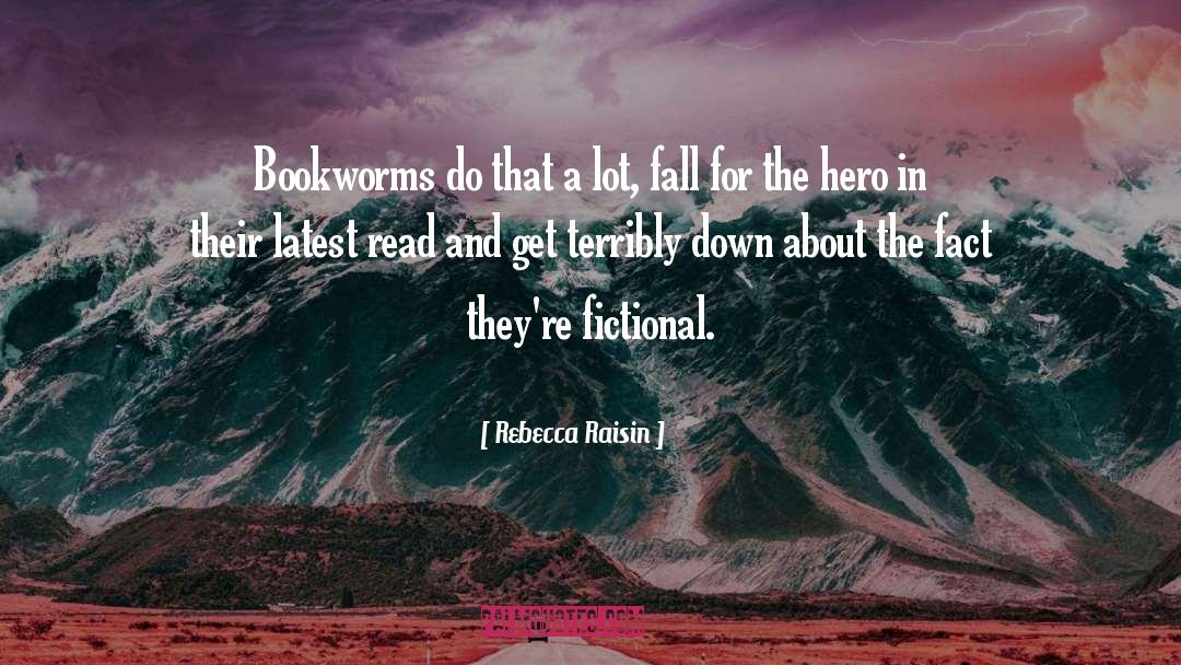 Rebecca Raisin Quotes: Bookworms do that a lot,