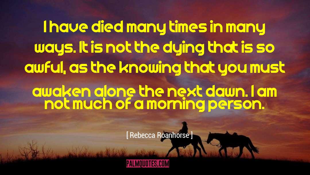 Rebecca Roanhorse Quotes: I have died many times