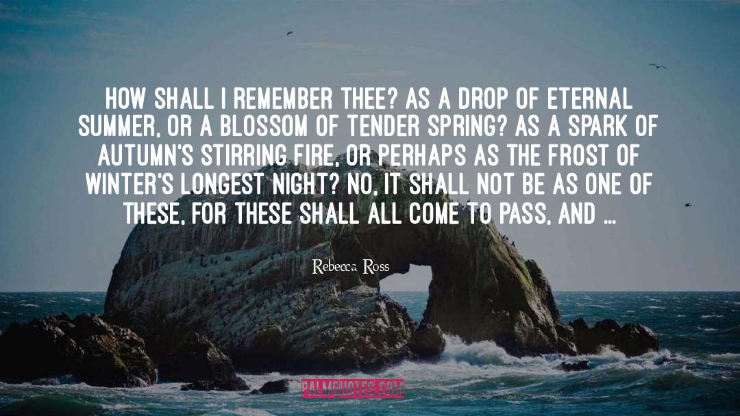 Rebecca   Ross Quotes: How shall I remember thee?