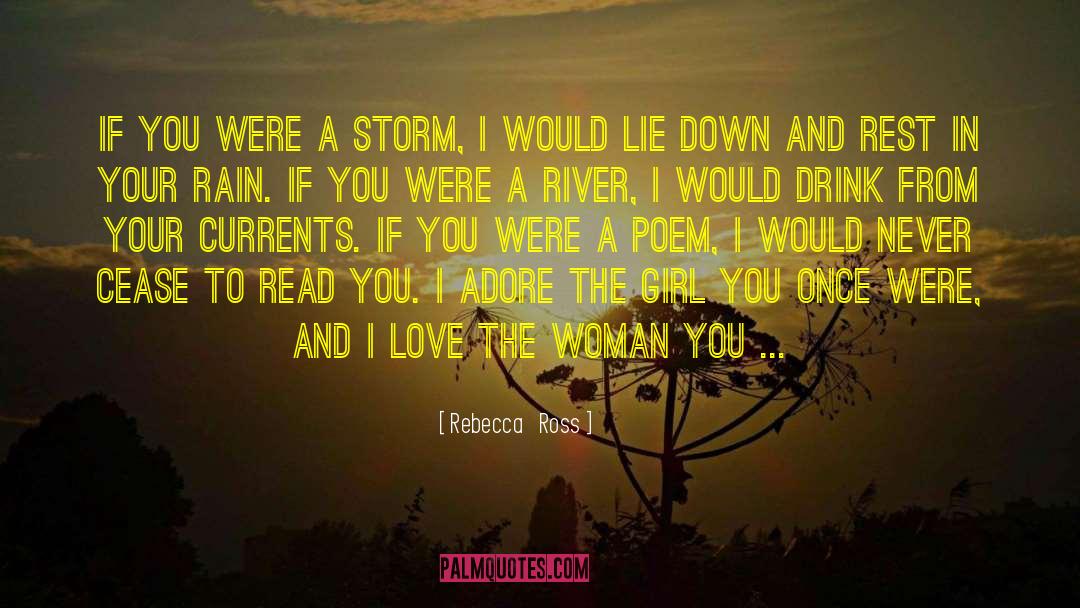 Rebecca   Ross Quotes: If you were a storm,