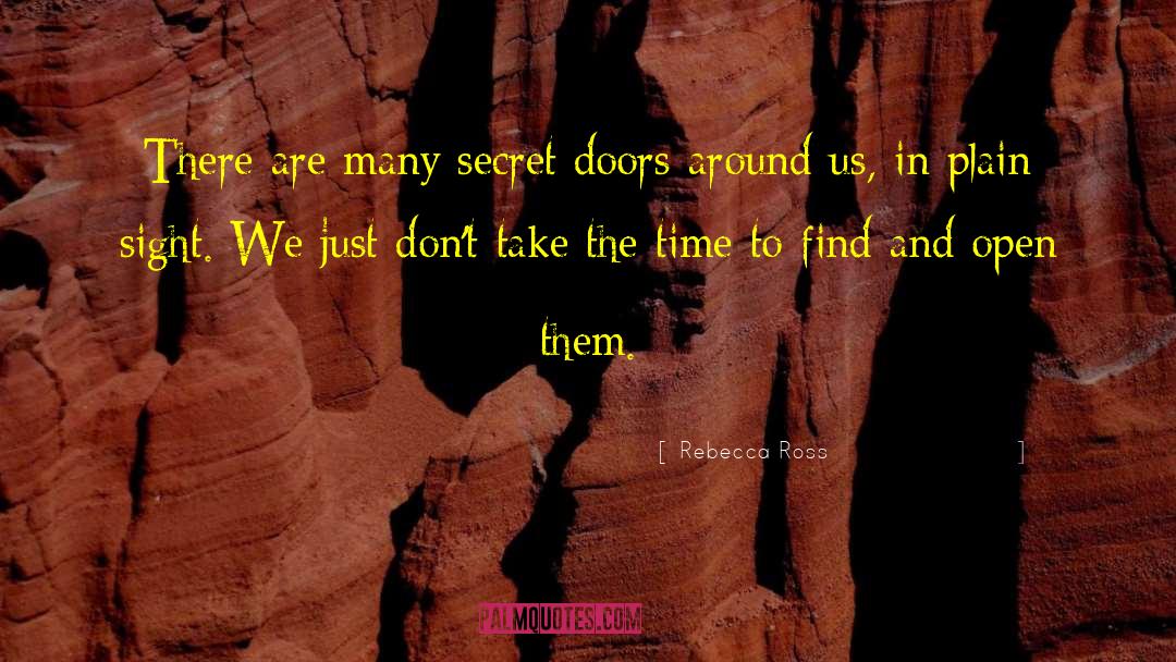 Rebecca   Ross Quotes: There are many secret doors