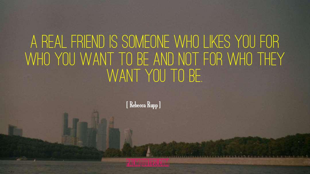 Rebecca Rupp Quotes: A real friend is someone