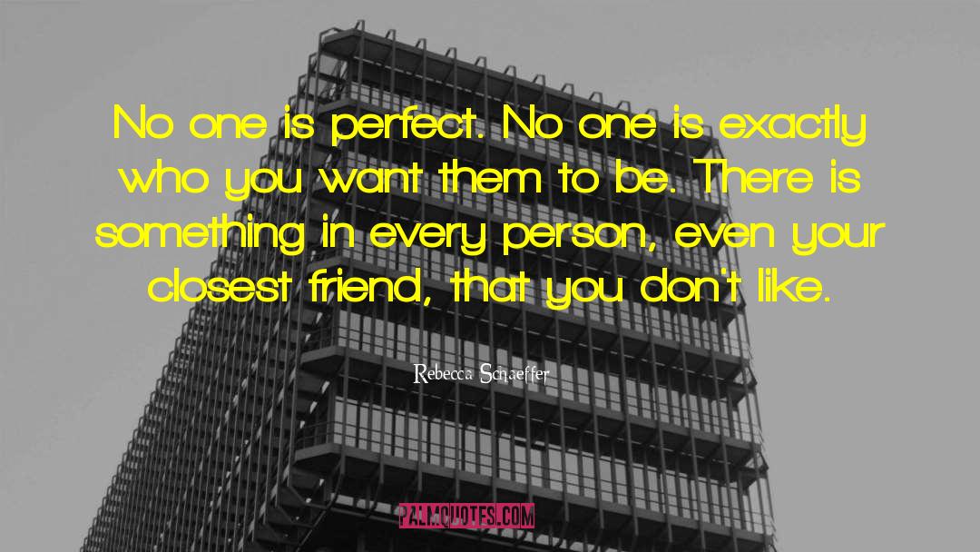 Rebecca Schaeffer Quotes: No one is perfect. No