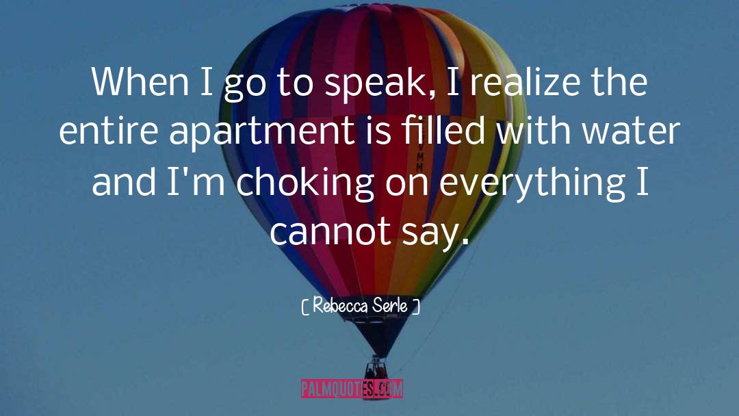 Rebecca Serle Quotes: When I go to speak,