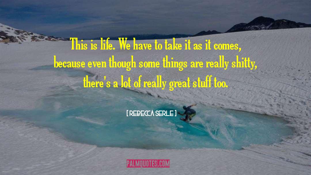 Rebecca Serle Quotes: This is life. We have