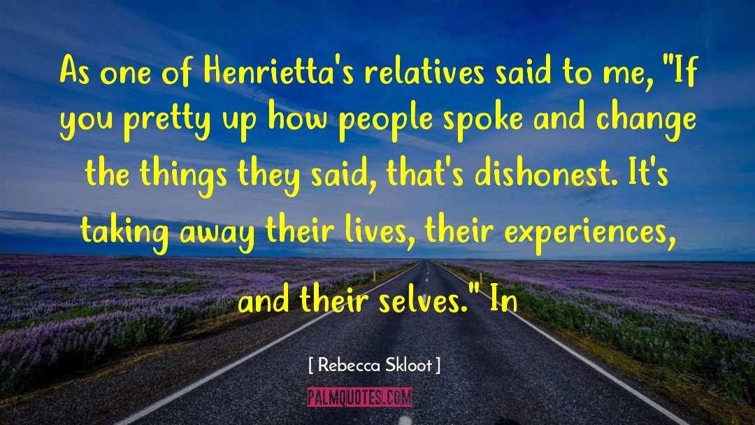 Rebecca Skloot Quotes: As one of Henrietta's relatives