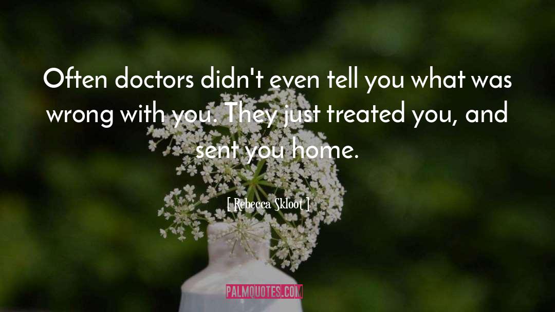 Rebecca Skloot Quotes: Often doctors didn't even tell