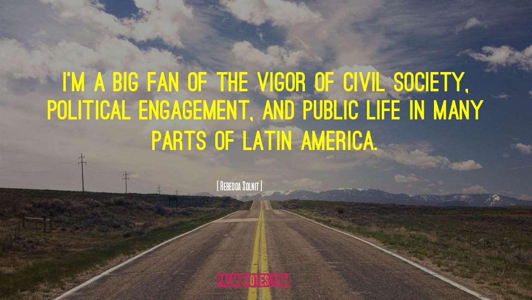 Rebecca Solnit Quotes: I'm a big fan of