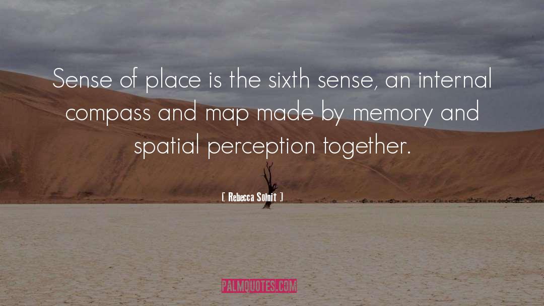Rebecca Solnit Quotes: Sense of place is the