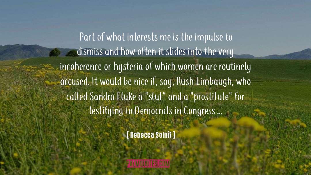 Rebecca Solnit Quotes: Part of what interests me