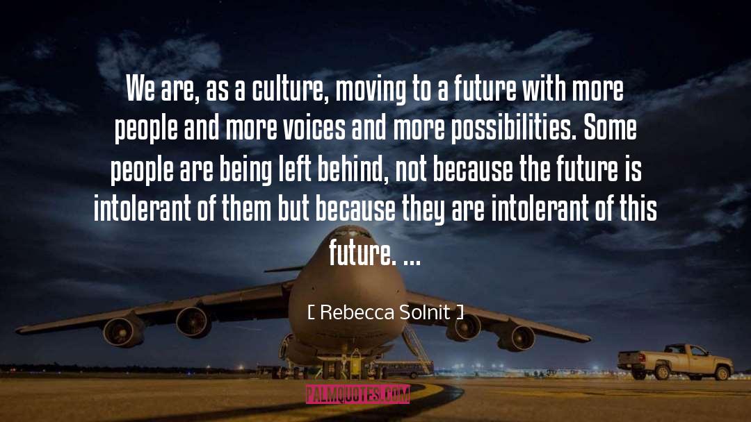 Rebecca Solnit Quotes: We are, as a culture,