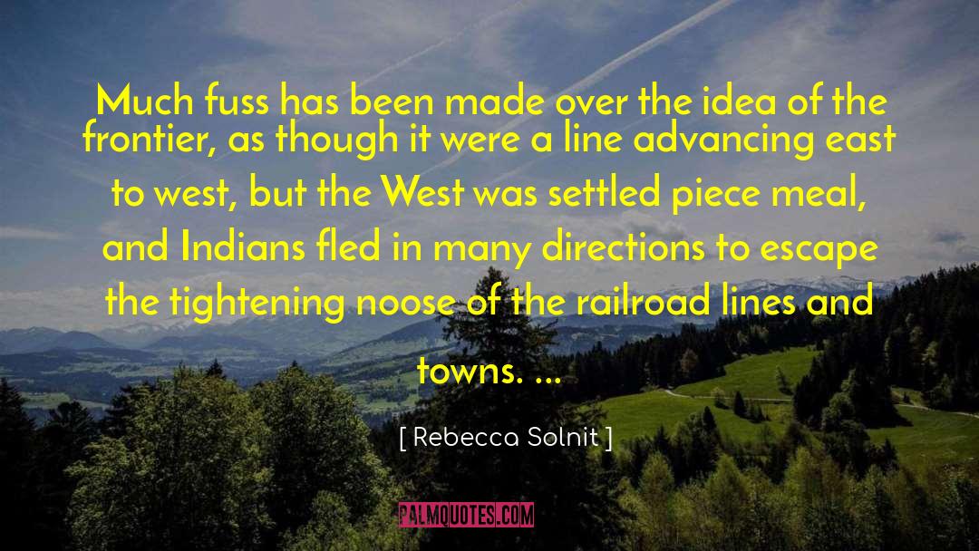 Rebecca Solnit Quotes: Much fuss has been made