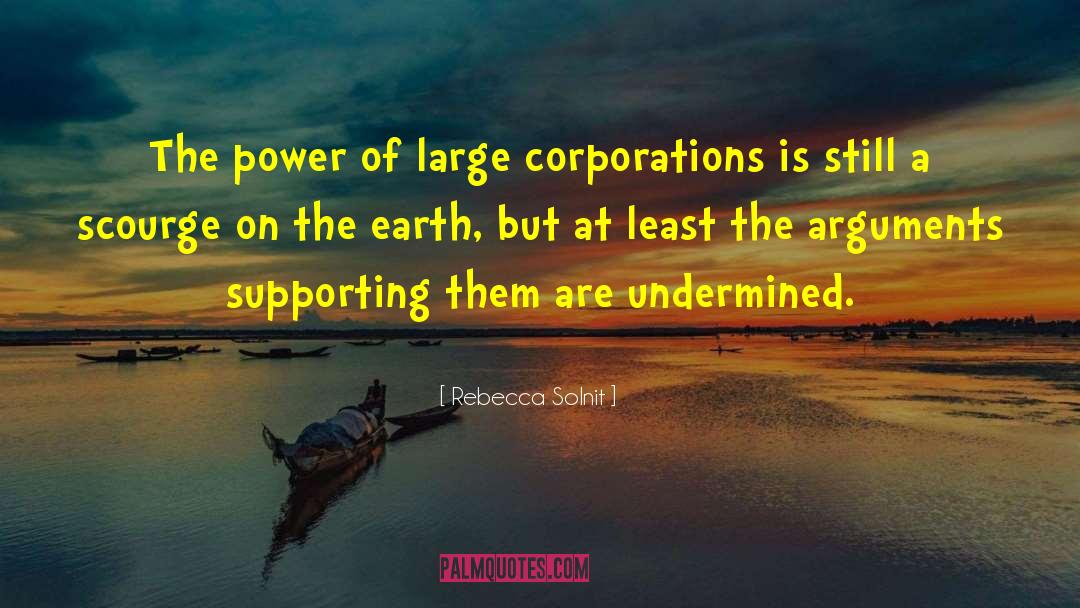 Rebecca Solnit Quotes: The power of large corporations